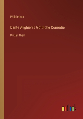 Dante Alighieri's Göttliche Comödie: Dritter Theil [German] 3368220349 Book Cover