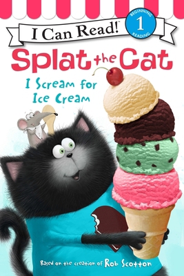 Splat the Cat: I Scream for Ice Cream 0062294180 Book Cover