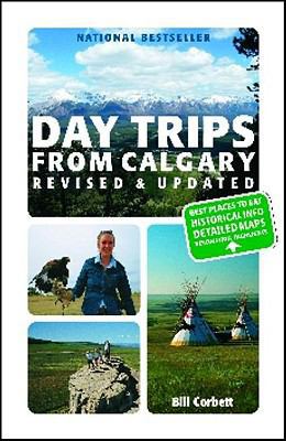Day Trips from Calgary: 3rd Edition (Revised an... 1770500111 Book Cover