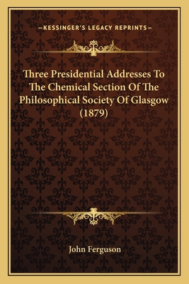 Three Presidential Addresses To The Chemical Se... 1166163520 Book Cover