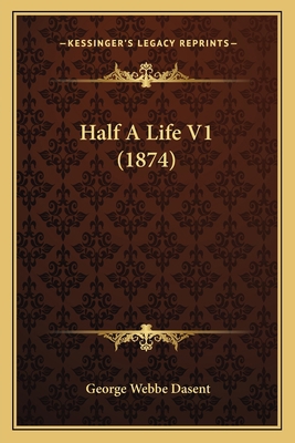 Half A Life V1 (1874) 1164663461 Book Cover