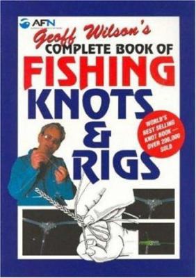 Geoff Wilson's Complete Book of Fishing Knots &... 1865130443 Book Cover