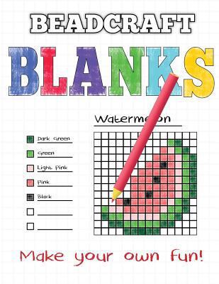 Beadcraft Blanks: Make your own pegboard-ready patterns for Perler beads, pixel art, Qixels, Hama, Artkal, Simbrix, Fuse, Melty, Nabbi, Pyslla, cross-stitch and more! 1794048960 Book Cover