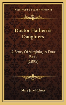 Doctor Hathern's Daughters: A Story Of Virginia... 1166672689 Book Cover