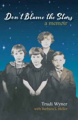 Don't Blame the Stars : A Memoir