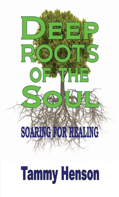 Deep Roots of the Soul: Soaring for Healing B0CPC6FXFD Book Cover