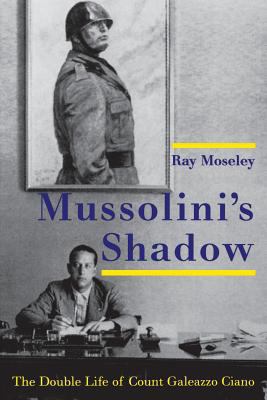 Mussolini's Shadow: The Double Life of Count Ga... 0300209568 Book Cover