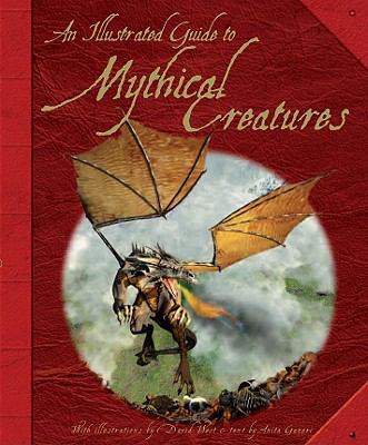 The Illustrated Guide to Mythical Creatures 084371669X Book Cover