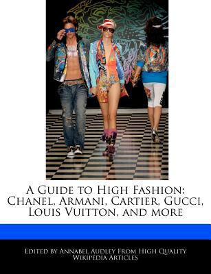 Paperback A Guide to High Fashion : Chanel, Armani, Cartier, Gucci, Louis Vuitton, and More Book