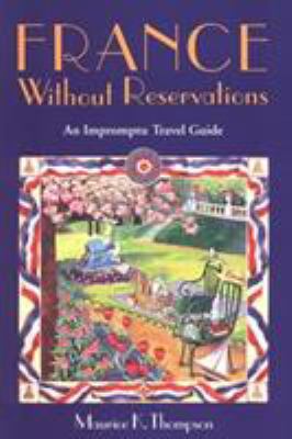 France Without Reservations: An Impromptu Trave... 0933469241 Book Cover