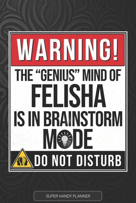 Felisha: Warning The Genius Mind Of Felisha Is ... B096LYPDLH Book Cover