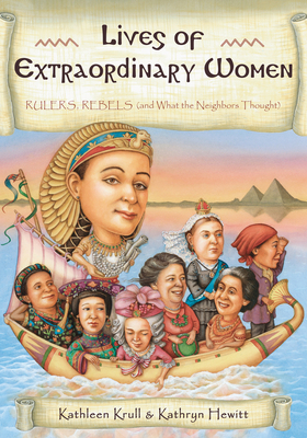 Lives of Extraordinary Women: Rulers, Rebels (a... 0544247612 Book Cover