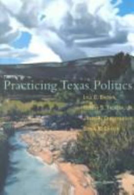 Practicing Texas Politics Eleventh Edition 0618051708 Book Cover