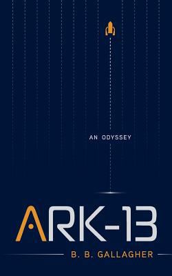 Ark-13: An Odyssey 1530186730 Book Cover