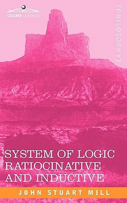 System of Logic Ratiocinative and Inductive 1605203750 Book Cover
