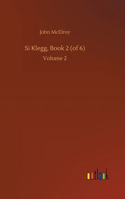 Si Klegg, Book 2 (of 6): Volume 2 3752438096 Book Cover