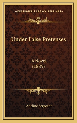 Under False Pretenses: A Novel (1889) 1165866498 Book Cover