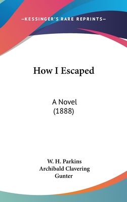 How I Escaped: A Novel (1888) 1120356474 Book Cover