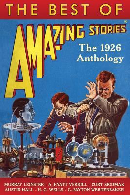 The Best of Amazing Stories: The 1926 Anthology 1500715956 Book Cover