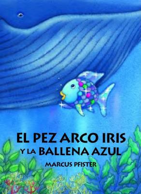 El Pez Arco Iris y la Ballena Azul (Spanish Edi... [Spanish] B00BR9ZU9Y Book Cover