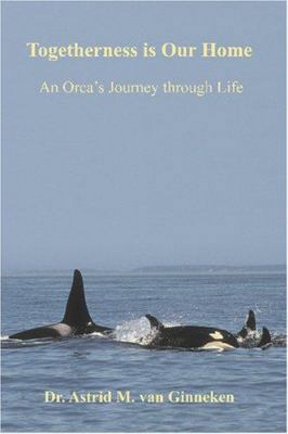 Togetherness is Our Home: An Orca's Journey thr... 1419662252 Book Cover