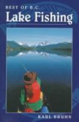 Lake Fishing: Best of B.C. 1551107597 Book Cover