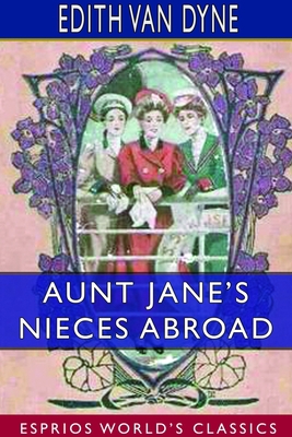 Aunt Jane's Nieces Abroad (Esprios Classics) 171419454X Book Cover