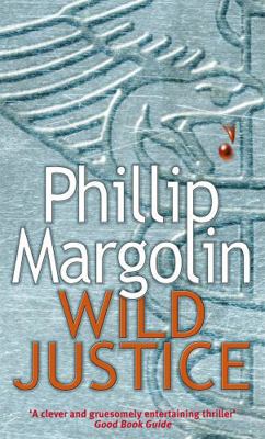 Wild Justice. Phillip Margolin 0751545708 Book Cover