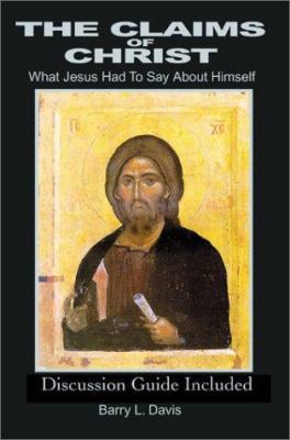 The Claims of Christ: What Jesus Had to Say abo... 0595193501 Book Cover