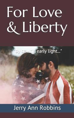 For Love & Liberty: by dawn's early light... 1097885461 Book Cover