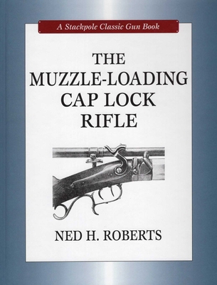 Muzzle-Loading Cap Lock Rifle 081170517X Book Cover