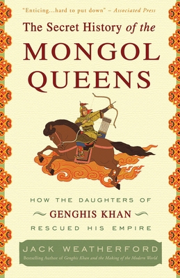 The Secret History of the Mongol Queens: How th... 0307407160 Book Cover