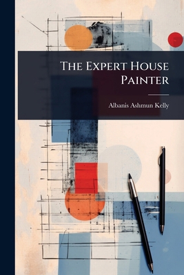 The Expert House Painter 1024890244 Book Cover