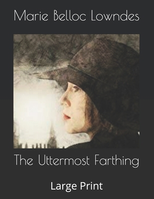 The Uttermost Farthing: Large Print B0858WJTHK Book Cover