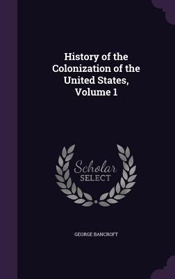 History of the Colonization of the United State... 1357229437 Book Cover