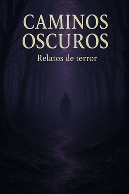 Caminos Oscuros Relato de terror [Spanish] B0FMKNYXYK Book Cover
