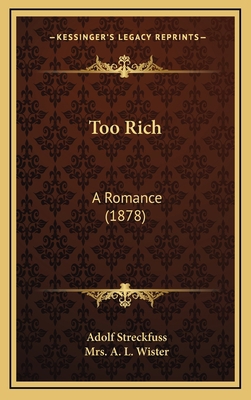 Too Rich: A Romance (1878) 1165861216 Book Cover