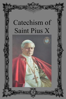 Catechism of Saint Pius X 1483932818 Book Cover
