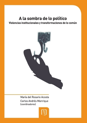 A la sombra de lo político [Spanish] 9586959082 Book Cover