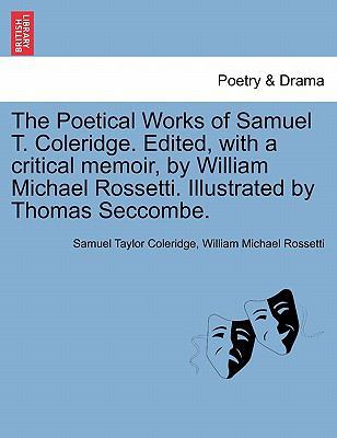 The Poetical Works of Samuel T. Coleridge. Edit... 1241133301 Book Cover