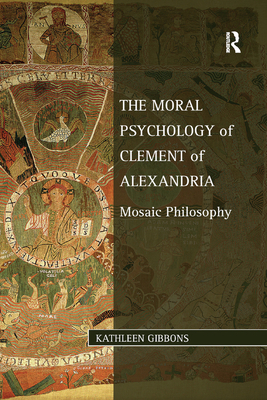 The Moral Psychology of Clement of Alexandria: ... 0367880520 Book Cover