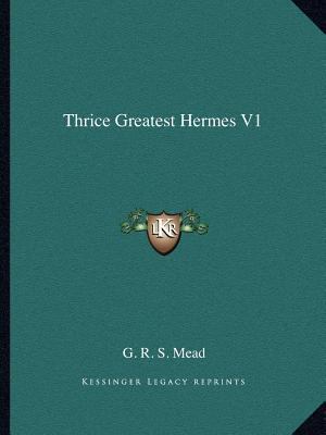 Thrice Greatest Hermes V1 1162576332 Book Cover