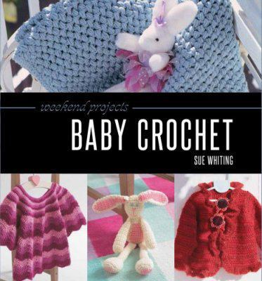 Weekend Projects: Baby Crochet 1780095112 Book Cover