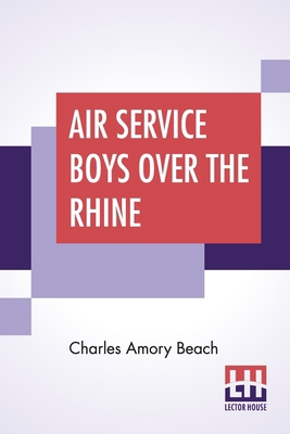 Air Service Boys Over The Rhine: Or, Fighting A... 9389539420 Book Cover