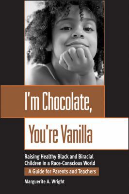 I'm Chocolate, You're Vanilla: Raising Healthy ... 0787941964 Book Cover
