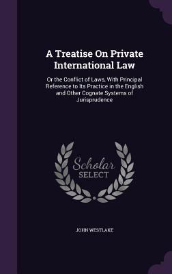 A Treatise On Private International Law: Or the... 1358048614 Book Cover