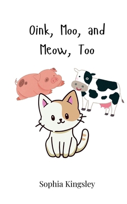 Oink, Moo, and Meow, Too 3690742889 Book Cover