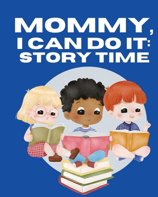 Mommy, I Can Do It: Story Time: Storytime B0D3VFXM9H Book Cover
