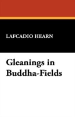 Gleanings in Buddha-Fields 143447111X Book Cover