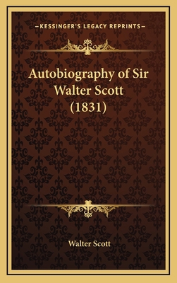 Autobiography of Sir Walter Scott (1831) 1164760467 Book Cover